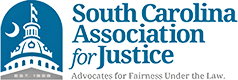 South Carolina Association for Justice South Carolina Association for Justice